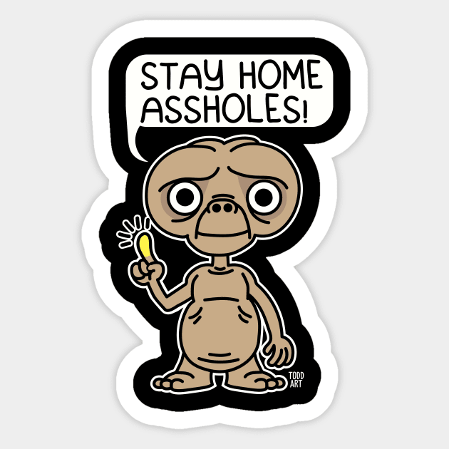 STAY HOME ASSHOLES Sticker by toddgoldmanart